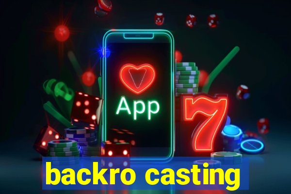 backro casting